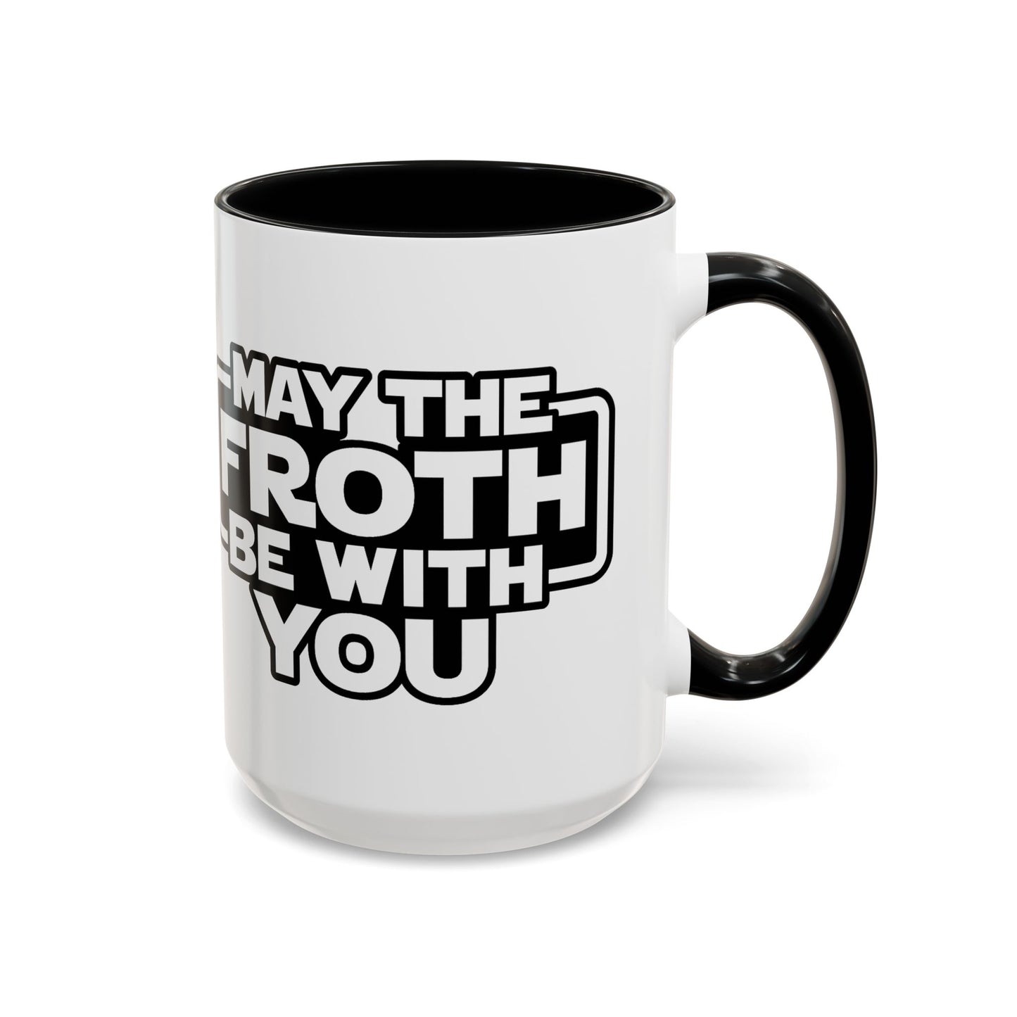 May The Froth Be With You, Coffee Lover Mug