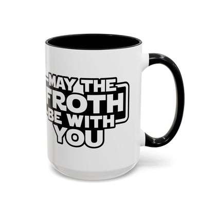 May The Froth Be With You, Coffee Lover Mug