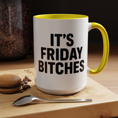 It's Friday Bitches - Funny Coffee Mug - Gift for Friends