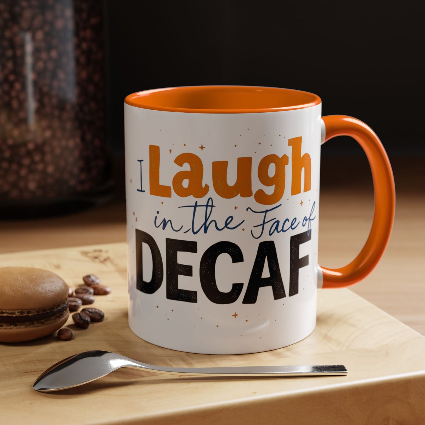 Laugh in the face of Decaf - Humorous Coffee Mug