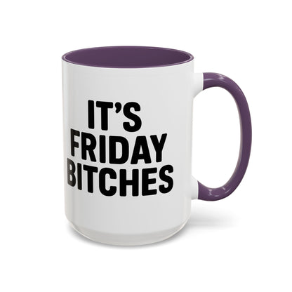 It's Friday Bitches - Funny Coffee Mug - Gift for Friends