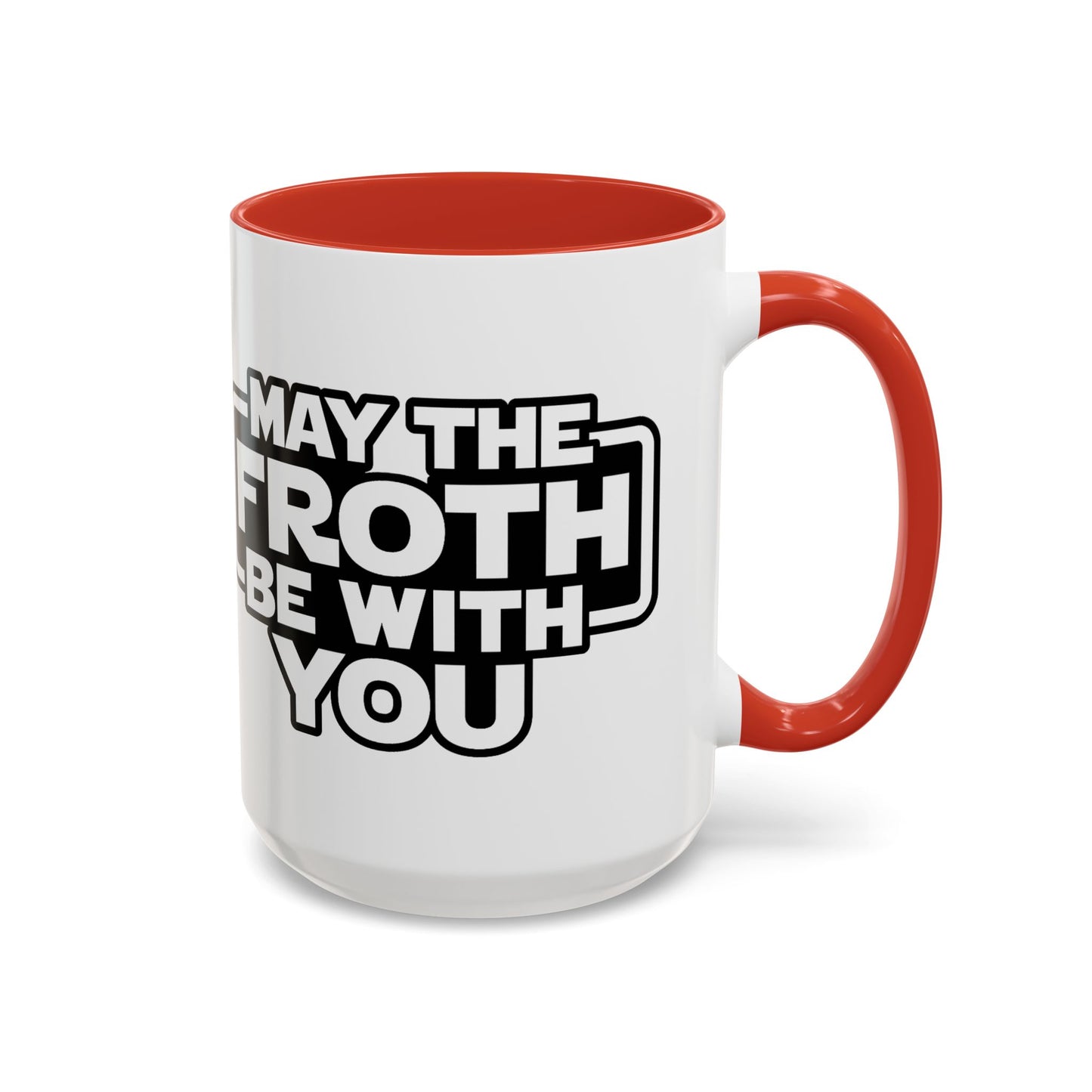 May The Froth Be With You, Coffee Lover Mug