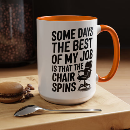 Some Days the Best Part is The Chair Spins Funny Office Coffee Mug, Inspirational Mug, Gift for Coworkers, Home Office Desk Decor