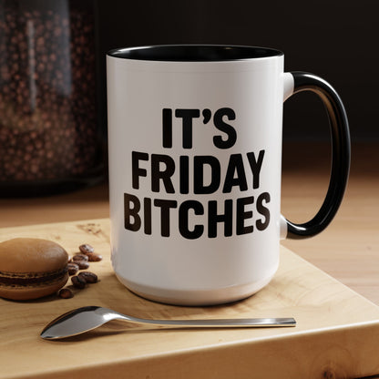 It's Friday Bitches - Funny Coffee Mug - Gift for Friends