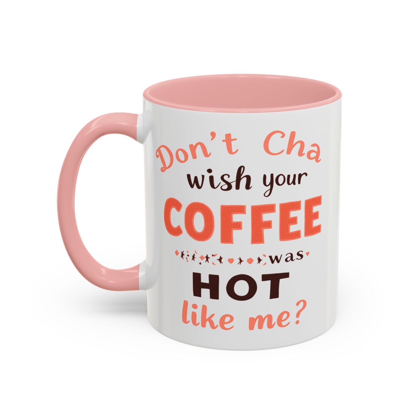 Wish your Coffee was Hot like Me - Humorous Coffee Mug