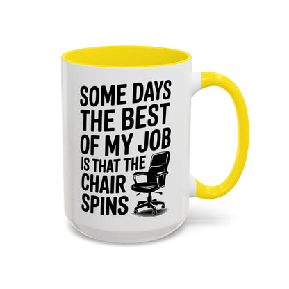 Some Days the Best Part is The Chair Spins Funny Office Coffee Mug, Inspirational Mug, Gift for Coworkers, Home Office Desk Decor