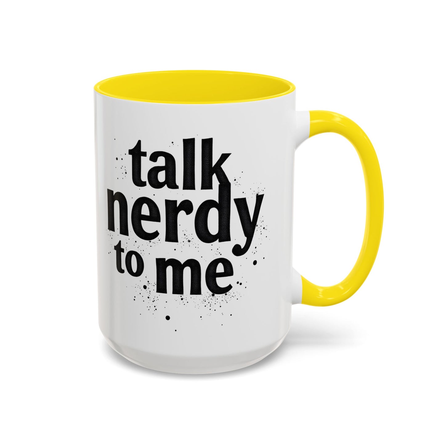 Talk Nerdy to Me - Accent Coffee Mug - Fun Gift for Geeks
