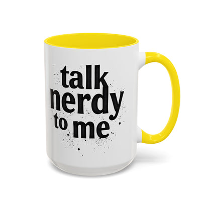 Talk Nerdy to Me - Accent Coffee Mug - Fun Gift for Geeks