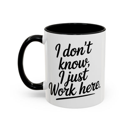 I Don't Know I Just Work Here, Gift for Coworkers, Office Humor, Employee Present, Black Handle Mug