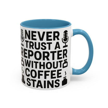 Never Trust a Reporter without Coffee Stains - Funny Journalist Gift, Reporter Humor, Coffee Stain Mug
