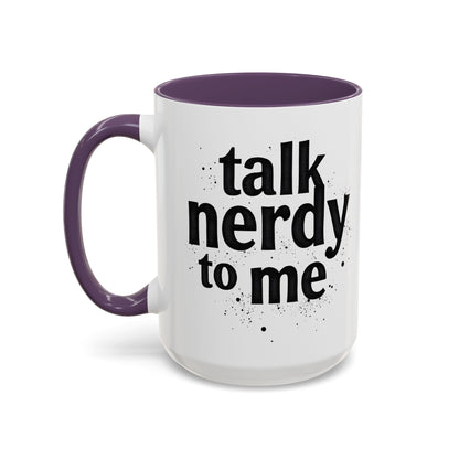 Talk Nerdy to Me - Accent Coffee Mug - Fun Gift for Geeks