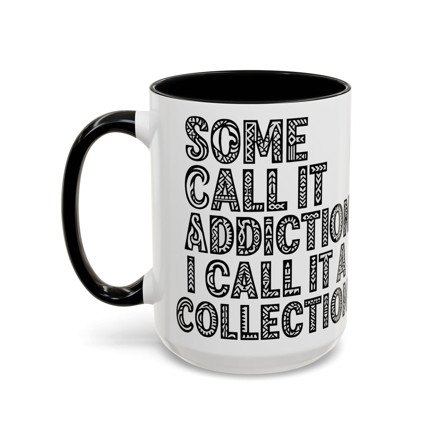 Some Call it an Addiction I Call it a Collection - Coffee Lovers | Great Gift for Tattoo Enthusiast