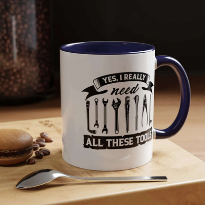 Yes I Really Need All These Tools Mechanics Mug 11oz/15oz - Mug World