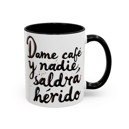 Dame cafe y nadie saldra herido - Perfect Gift for Coffee Lovers give me the coffee and no one gets hurt