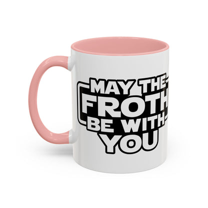May The Froth Be With You, Coffee Lover Mug