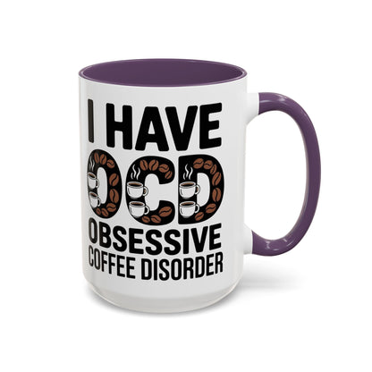 I Have OCD (Obsessive Coffee Disorder), Gift for Coffee Addicts, Funny Office Cup
