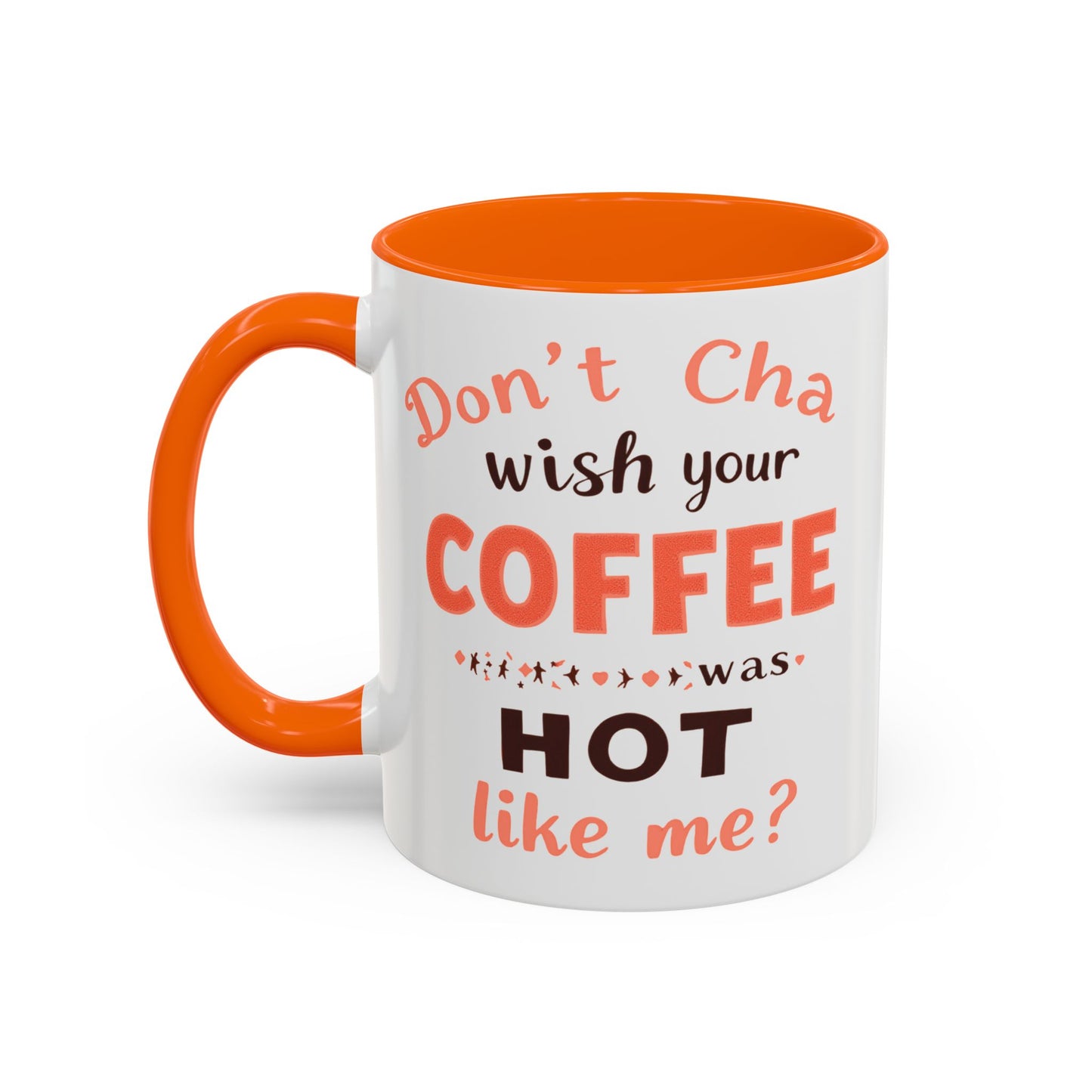 Wish your Coffee was Hot like Me - Humorous Coffee Mug