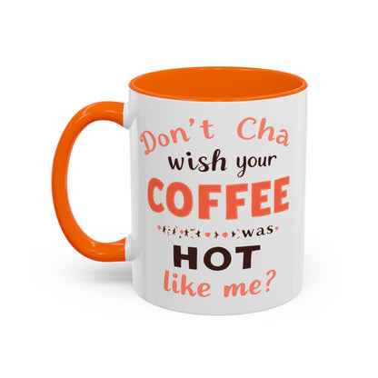 Wish your Coffee was Hot like Me - Humorous Coffee Mug