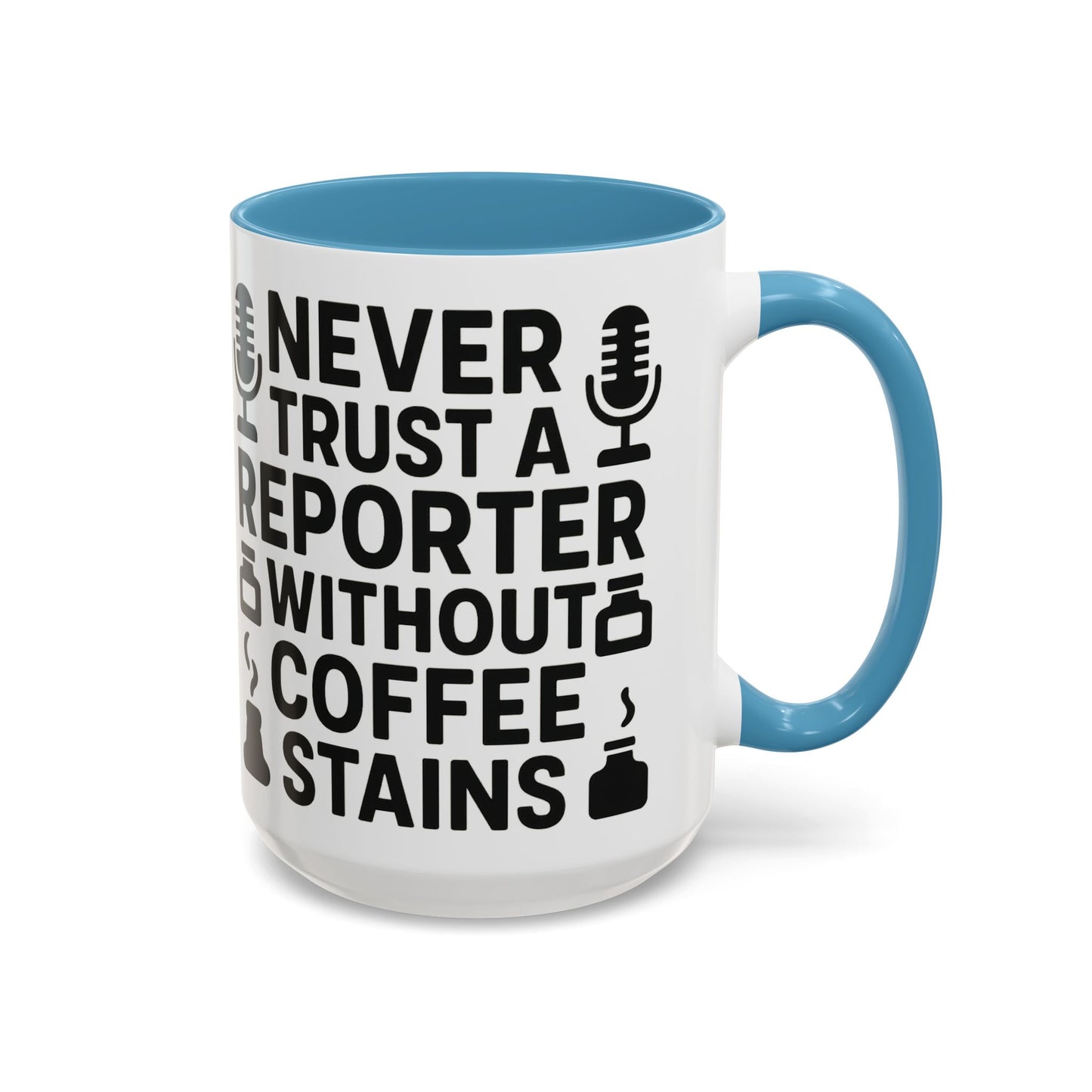 Never Trust a Reporter without Coffee Stains - Funny Journalist Gift, Reporter Humor, Coffee Stain Mug