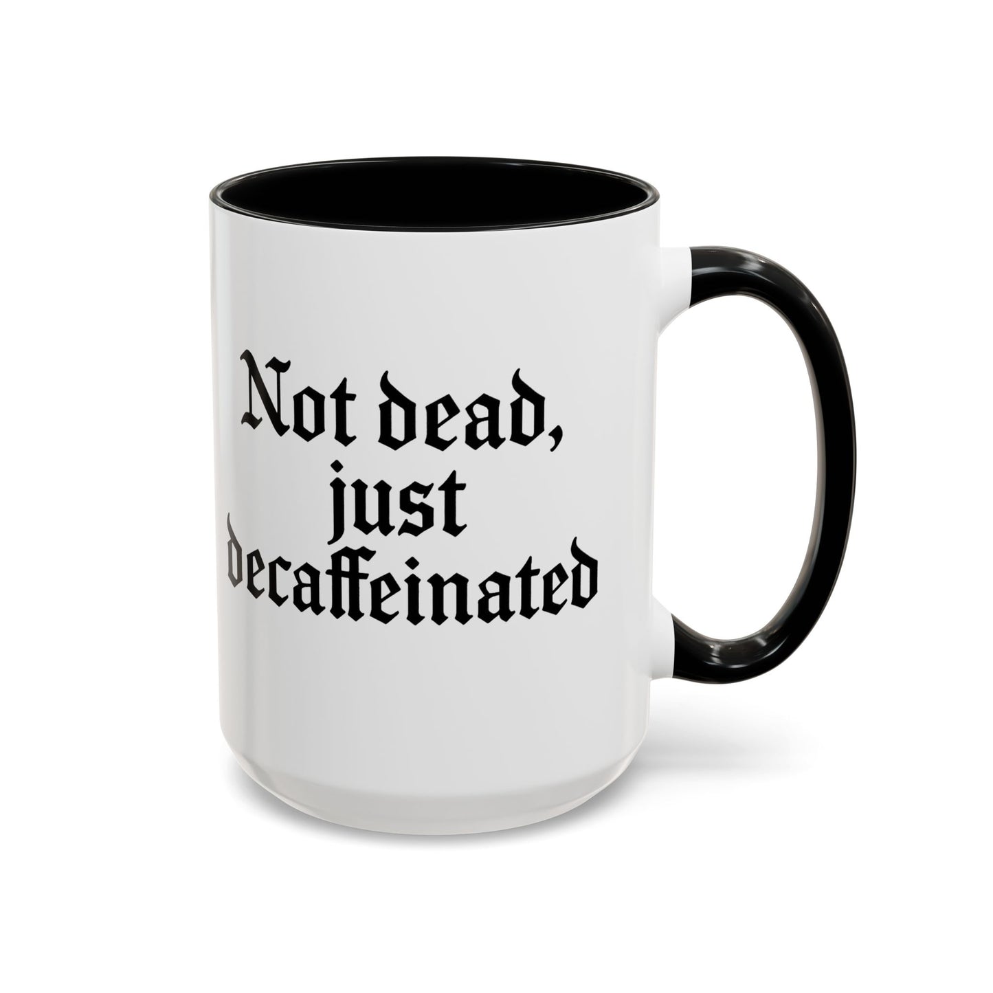 Not Dead Just Decaffeinated Coffee Mug - Gothic Style Mug, Funny Gift for Coffee Lovers, Halloween Decor, Home Office Mug