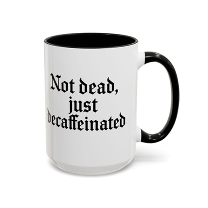 Not Dead Just Decaffeinated Coffee Mug - Gothic Style Mug, Funny Gift for Coffee Lovers, Halloween Decor, Home Office Mug