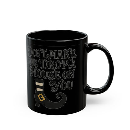 Don't Make Me Drop a House on You Subtle Halloween Mug , Halloween Gift, Coffee Cup for Pumpkin Lovers