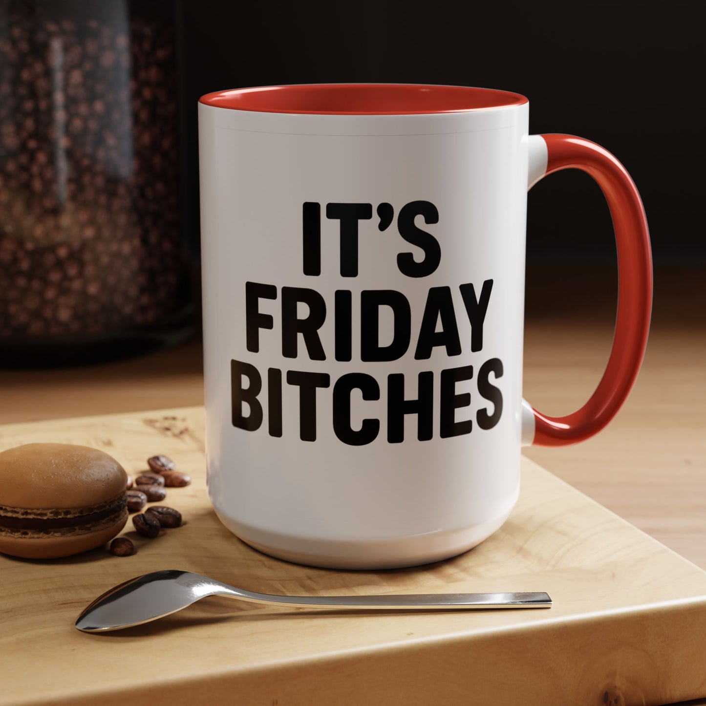 It's Friday Bitches - Funny Coffee Mug - Gift for Friends