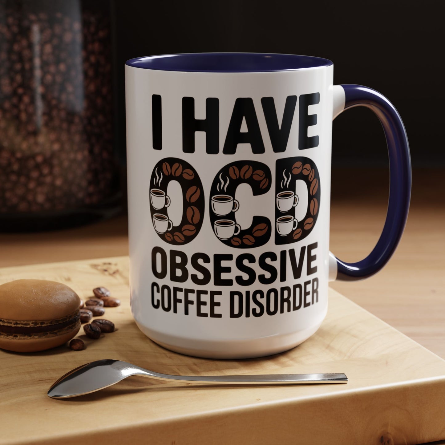 I Have OCD (Obsessive Coffee Disorder), Gift for Coffee Addicts, Funny Office Cup