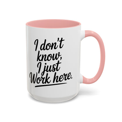 I Don't Know I Just Work Here, Gift for Coworkers, Office Humor, Employee Present, Black Handle Mug