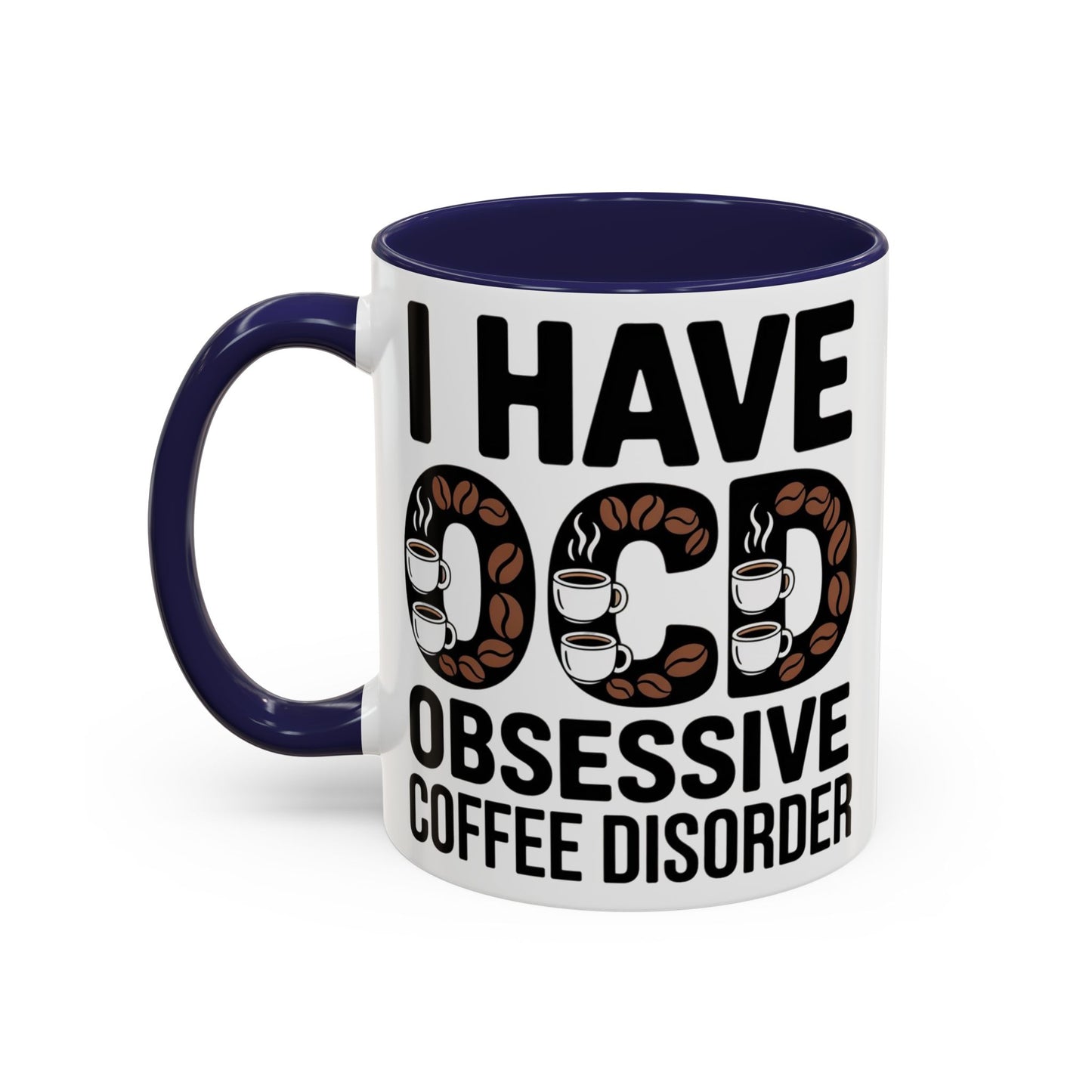 I Have OCD (Obsessive Coffee Disorder), Gift for Coffee Addicts, Funny Office Cup