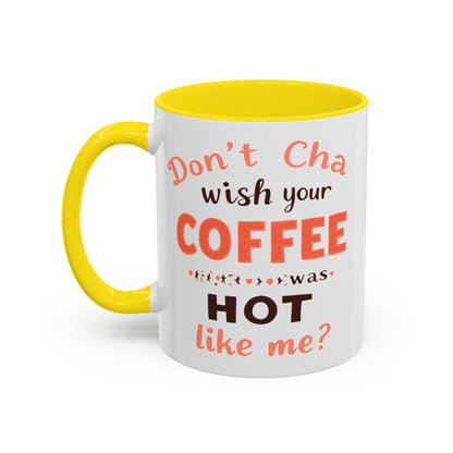 Wish your Coffee was Hot like Me - Humorous Coffee Mug