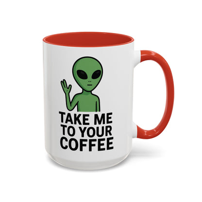 Funny Alien Coffee Mug - Take Me To Your Coffee, Humorous Gift for Coffee Lovers, Unique Office Decor, Birthday Gift