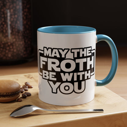 May The Froth Be With You, Coffee Lover Mug
