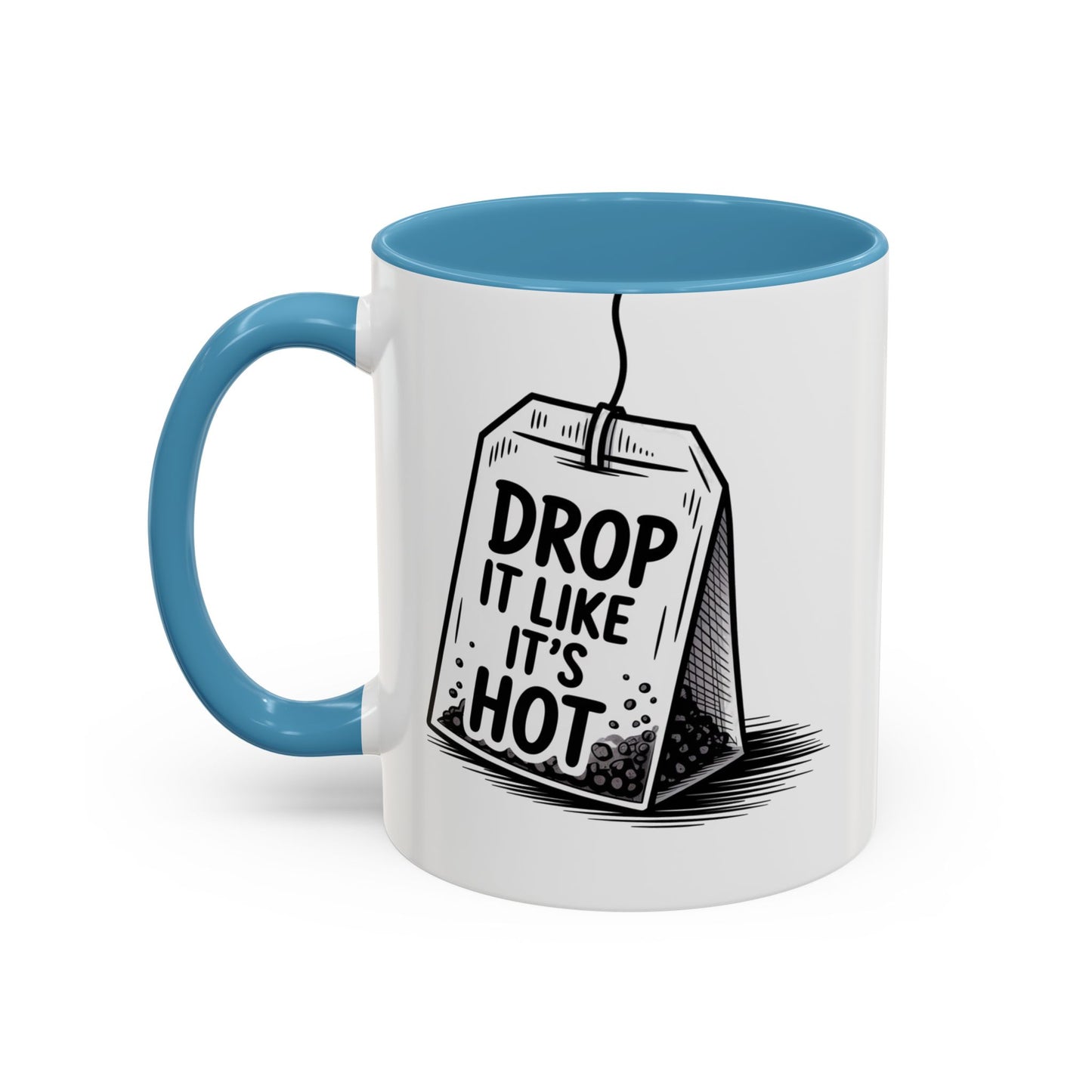 Drop It Like Its Hot -Funny Tea Lover's Coffee Mug, Gift for Tea Enthusiasts, Unique Kitchen Decor