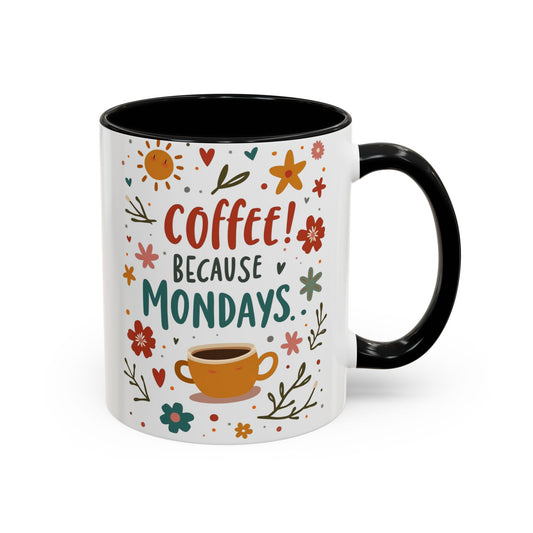 Motivational Coffee Mug - "Coffee! Because Mondays" - Floral Accent Design, Fun Gift for Coffee Lovers
