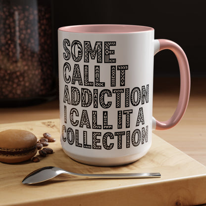 Some Call it an Addiction I Call it a Collection - Coffee Lovers | Great Gift for Tattoo Enthusiast