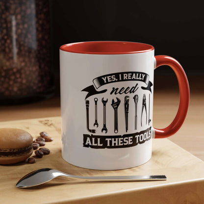 Yes I Really Need All These Tools Mechanics Mug 11oz/15oz - Mug World