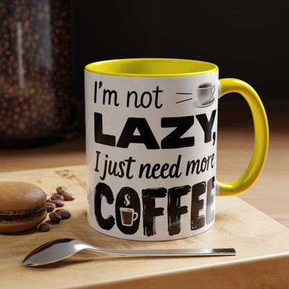 I'm Not Lazy Just Need More Coffee, Gift for Coffee Lovers, Home Office Mug, Unique Ceramic Cup