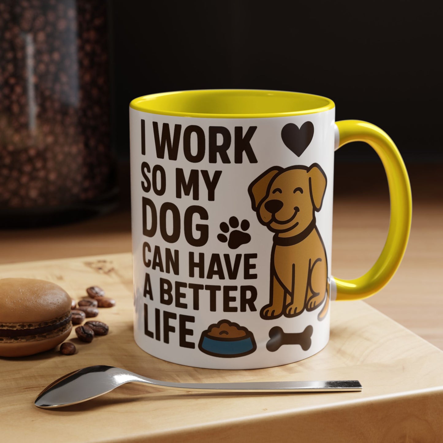 I Work So My Dog Can Have a Better Life, Pet Gift, Fun Coffee Cup, Dog Mom Gift, Animal Lover Mug