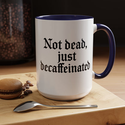 Not Dead Just Decaffeinated Coffee Mug - Gothic Style Mug, Funny Gift for Coffee Lovers, Halloween Decor, Home Office Mug