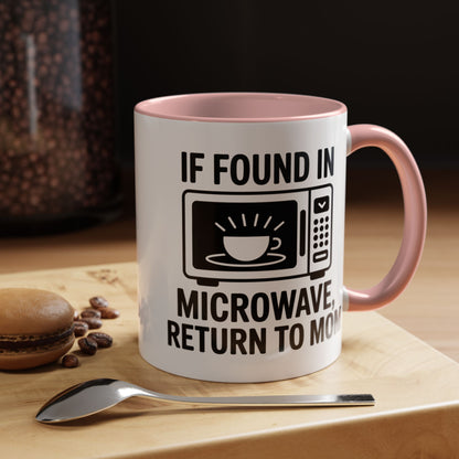 If Found in Microwave Return to Mom Coffee Mug, Humor Gift for Mom, Coffee Lover Mug