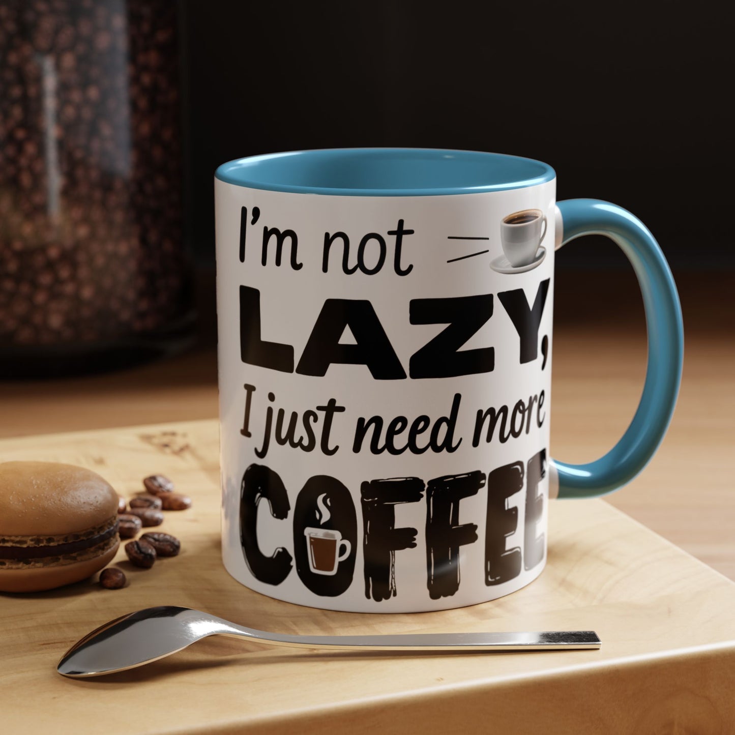 I'm Not Lazy Just Need More Coffee, Gift for Coffee Lovers, Home Office Mug, Unique Ceramic Cup
