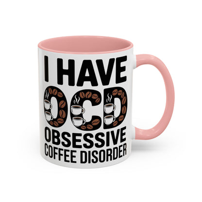 I Have OCD (Obsessive Coffee Disorder), Gift for Coffee Addicts, Funny Office Cup