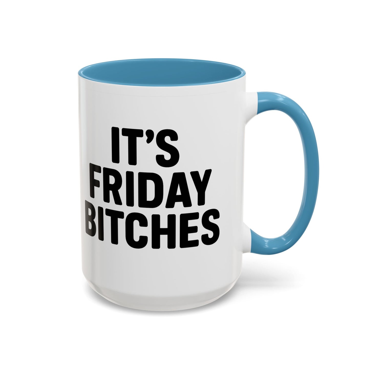 It's Friday Bitches - Funny Coffee Mug - Gift for Friends