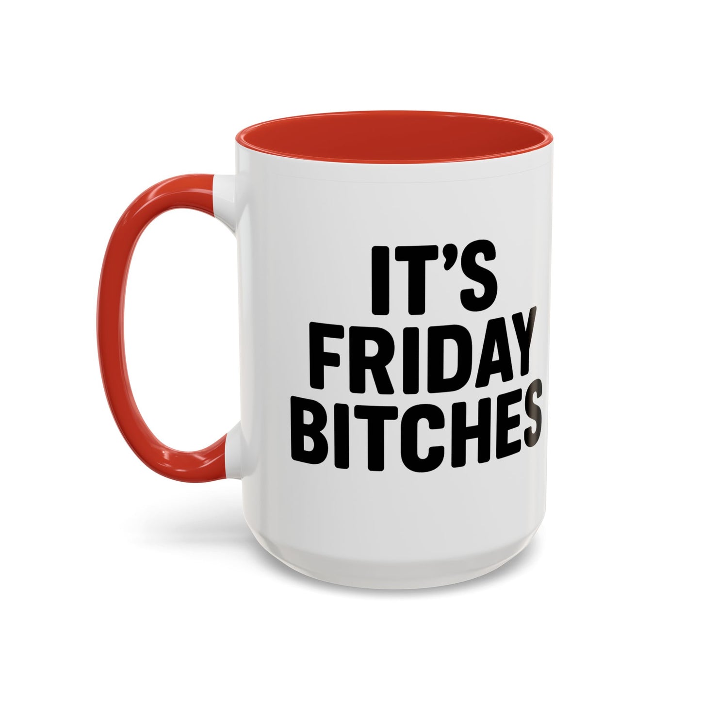 It's Friday Bitches - Funny Coffee Mug - Gift for Friends