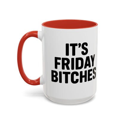 It's Friday Bitches - Funny Coffee Mug - Gift for Friends