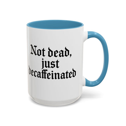 Not Dead Just Decaffeinated Coffee Mug - Gothic Style Mug, Funny Gift for Coffee Lovers, Halloween Decor, Home Office Mug