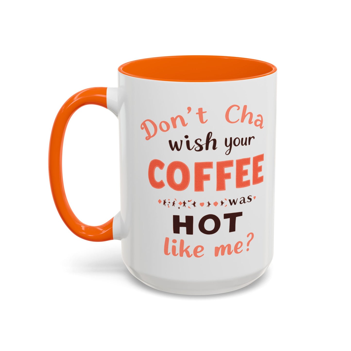 Wish your Coffee was Hot like Me - Humorous Coffee Mug