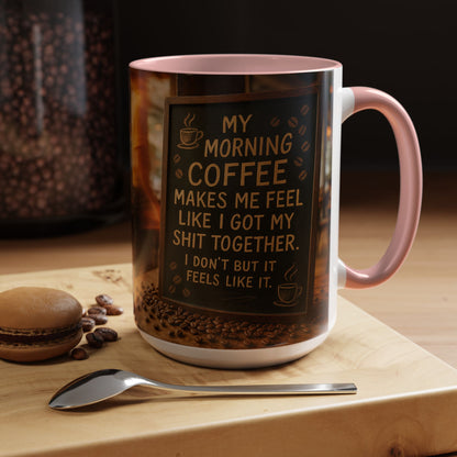 Coffee Makes Me Feel Like I Got My Shit Together I Don't - Funny Coffee Mug, Coffee Gift, Morning Boost Mug, Coffee Addict Present