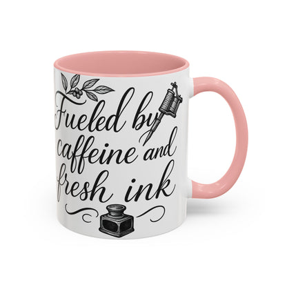 Fueled by Caffeine and Fresh Ink - Gift for Tattoo Enthusiast and Artist, 11oz & 15oz
